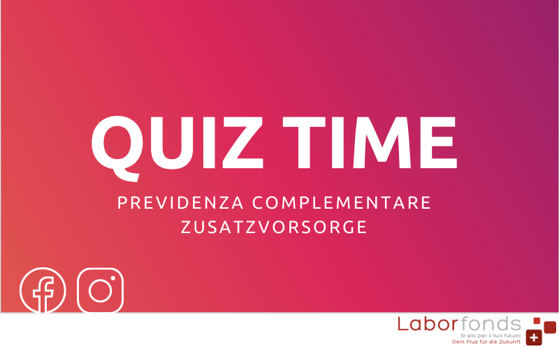 Quiz Time Previdenza complementare Zusatzvorsorge