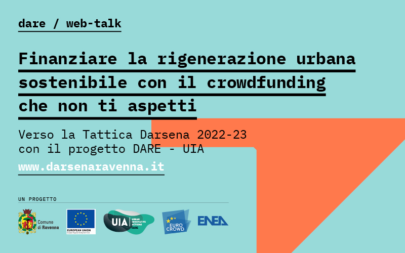 Finanziare la rigenerazione urbana sostenibile con il crowdfunding che non ti aspetti verso la tattica darsena 2022-23 con il progetto dare - Uia